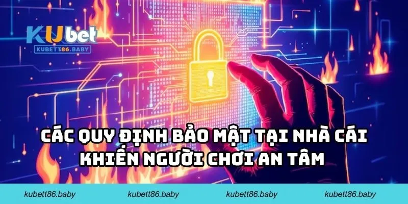Các quy định về chính sách bảo mật tại nhà cái khiến người chơi an tâm